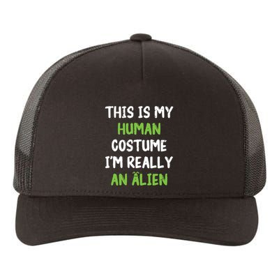 This Is My Human Costume Im Really An Alien Lazy Costume Yupoong Adult 5-Panel Trucker Hat