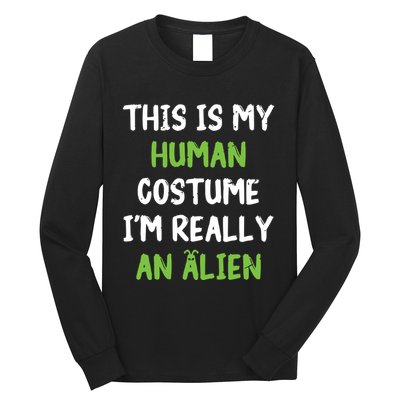 This Is My Human Costume Im Really An Alien Lazy Costume Long Sleeve Shirt