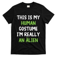 This Is My Human Costume Im Really An Alien Lazy Costume T-Shirt
