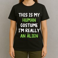 This Is My Human Costume Im Really An Alien Lazy Costume T-Shirt