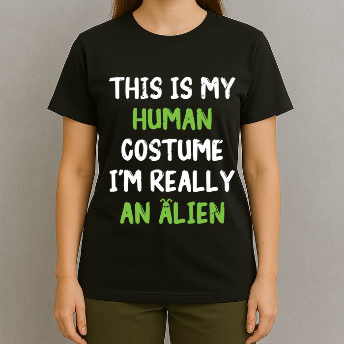 This Is My Human Costume Im Really An Alien Lazy Costume T-Shirt