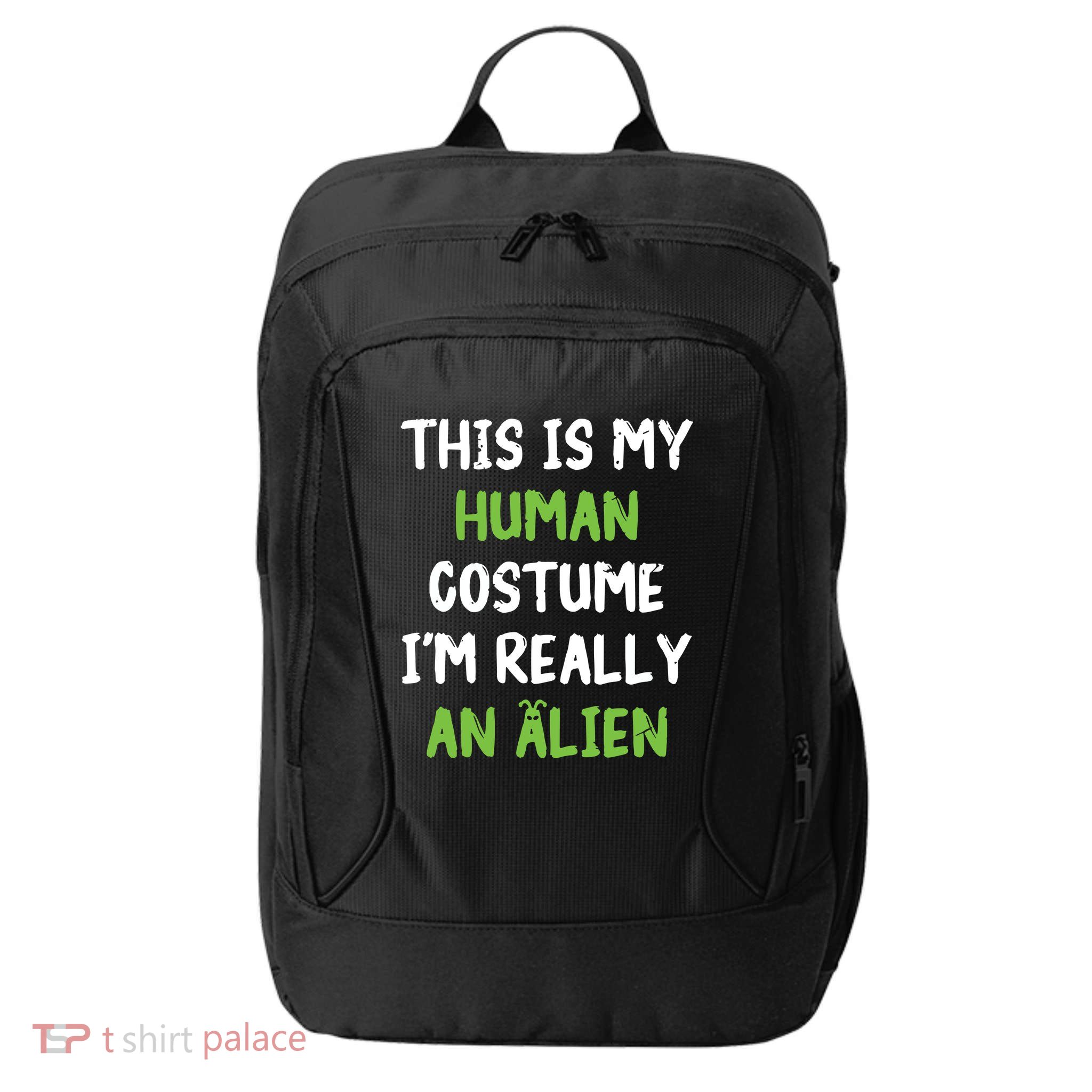 This Is My Human Costume Im Really An Alien Lazy Costume City Backpack
