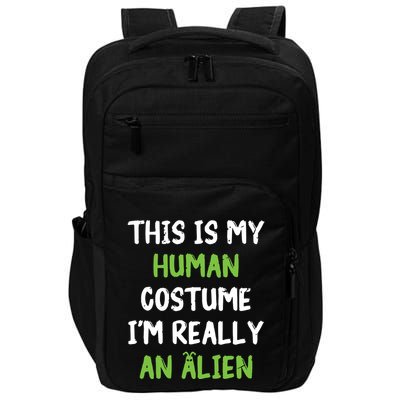 This Is My Human Costume Im Really An Alien Lazy Costume Impact Tech Backpack