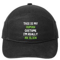 This Is My Human Costume Im Really An Alien Lazy Costume 7-Panel Snapback Hat