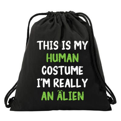 This Is My Human Costume Im Really An Alien Lazy Costume Drawstring Bag
