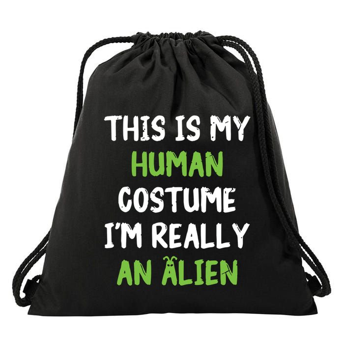 This Is My Human Costume Im Really An Alien Lazy Costume Drawstring Bag
