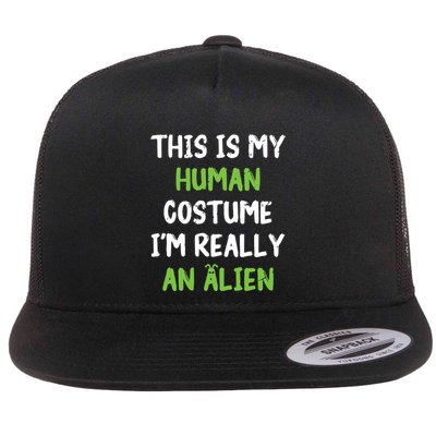 This Is My Human Costume Im Really An Alien Lazy Costume Flatbill Hat