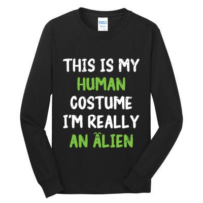 This Is My Human Costume Im Really An Alien Lazy Costume Tall Long Sleeve T-Shirt