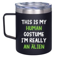This Is My Human Costume Im Really An Alien Lazy Costume 12oz Stainless Steel Coffee Mug