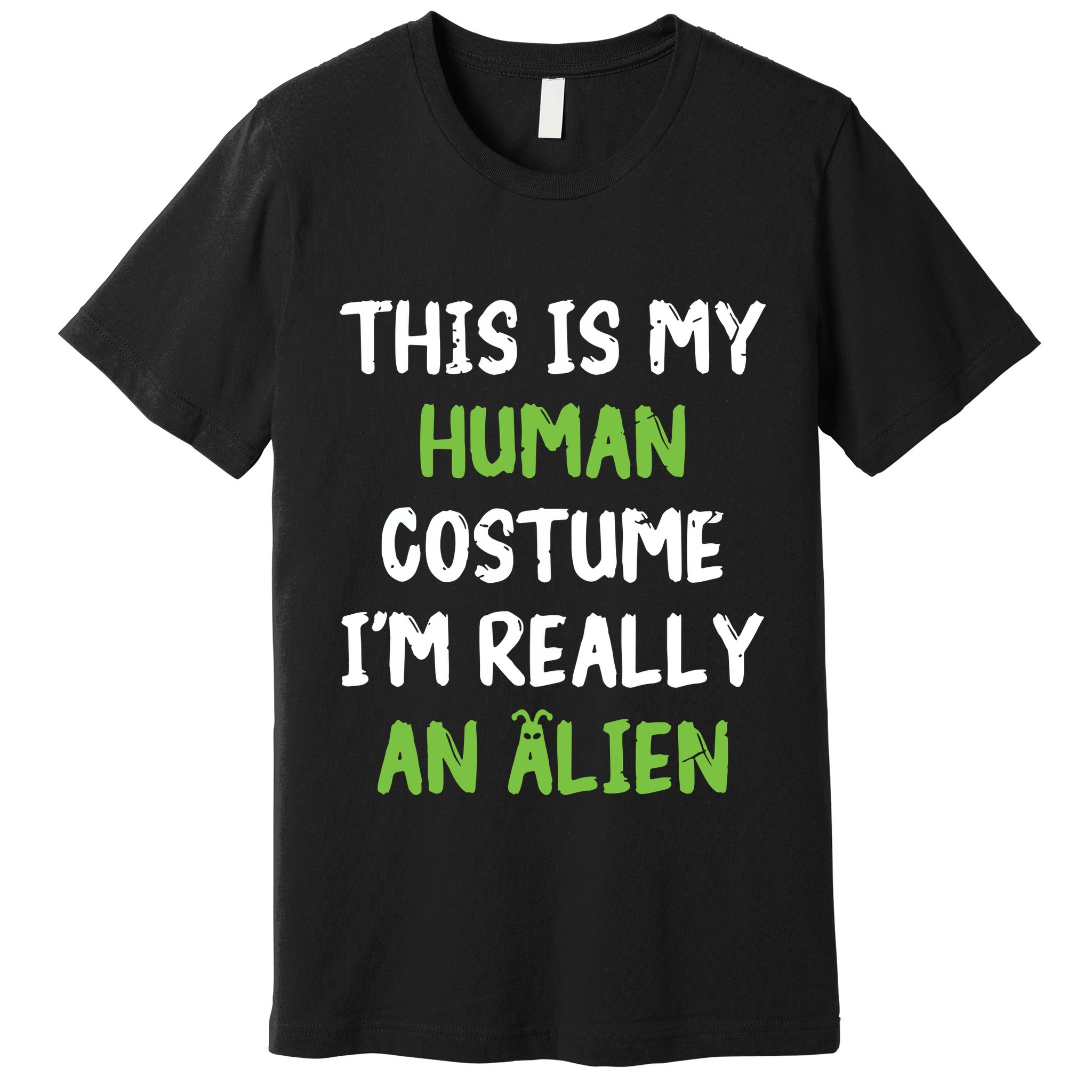 This Is My Human Costume Im Really An Alien Lazy Costume Premium T-Shirt
