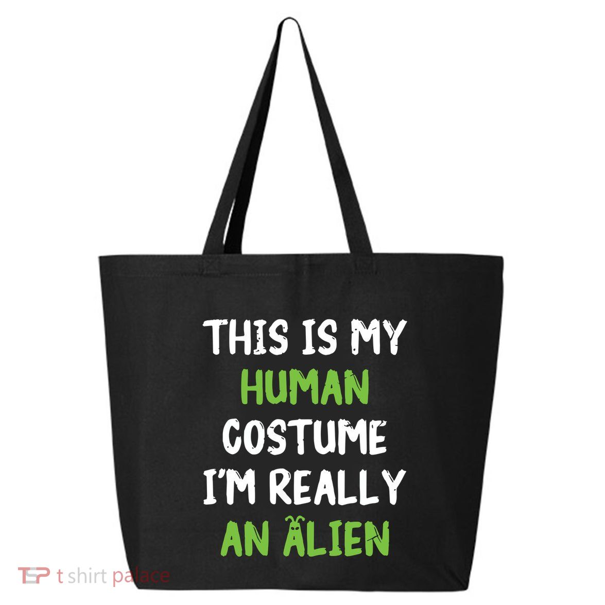 This Is My Human Costume Im Really An Alien Lazy Costume 25L Jumbo Tote