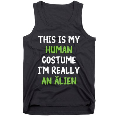 This Is My Human Costume Im Really An Alien Lazy Costume Tank Top