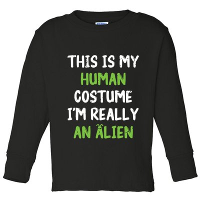 This Is My Human Costume Im Really An Alien Lazy Costume Toddler Long Sleeve Shirt