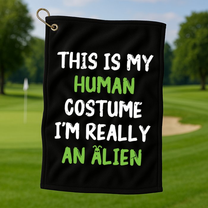 This Is My Human Costume Im Really An Alien Lazy Costume Golf Towel