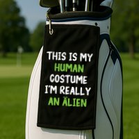 This Is My Human Costume Im Really An Alien Lazy Costume Golf Towel