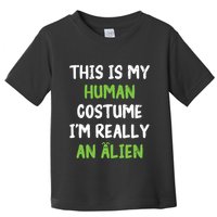 This Is My Human Costume Im Really An Alien Lazy Costume Toddler T-Shirt