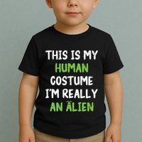 This Is My Human Costume Im Really An Alien Lazy Costume Toddler T-Shirt
