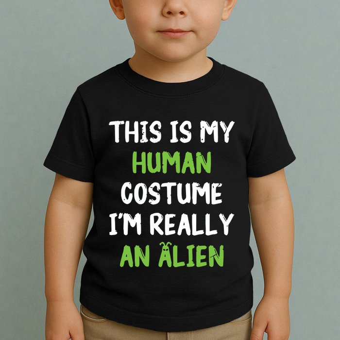 This Is My Human Costume Im Really An Alien Lazy Costume Toddler T-Shirt