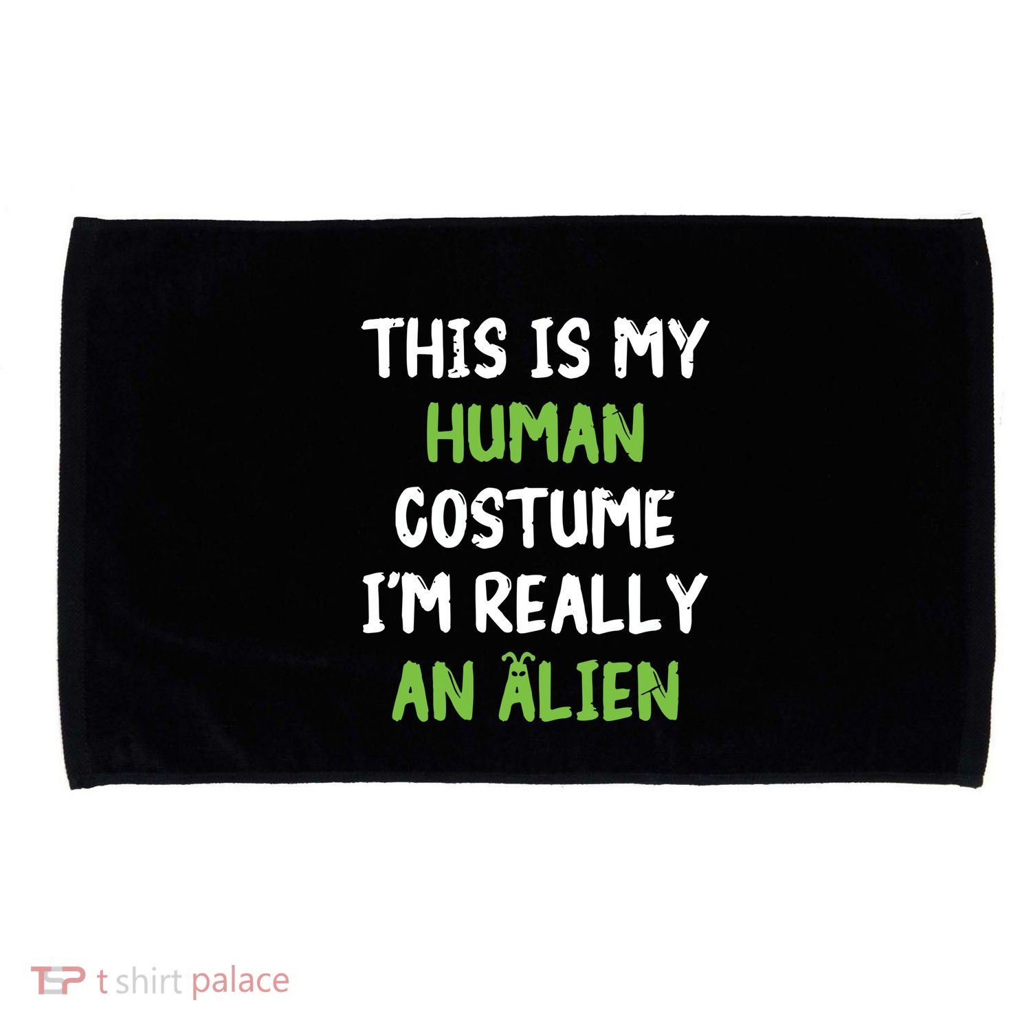 This Is My Human Costume Im Really An Alien Lazy Costume Microfiber Hand Towel