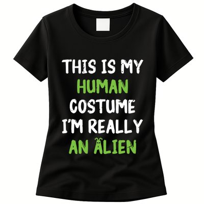 This Is My Human Costume Im Really An Alien Lazy Costume Women's T-Shirt