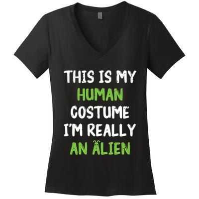 This Is My Human Costume Im Really An Alien Lazy Costume Women's V-Neck T-Shirt