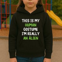 This Is My Human Costume Im Really An Alien Lazy Costume Kids Hoodie