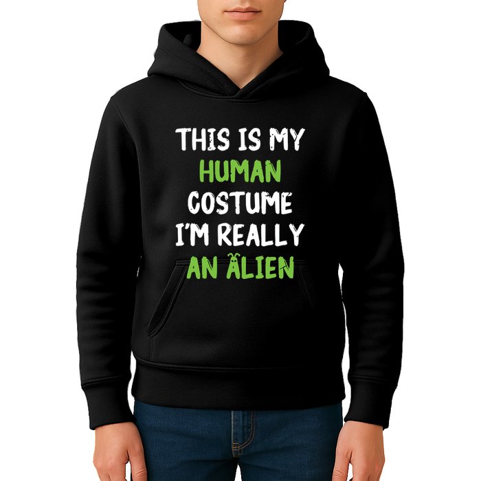 This Is My Human Costume Im Really An Alien Lazy Costume Kids Hoodie