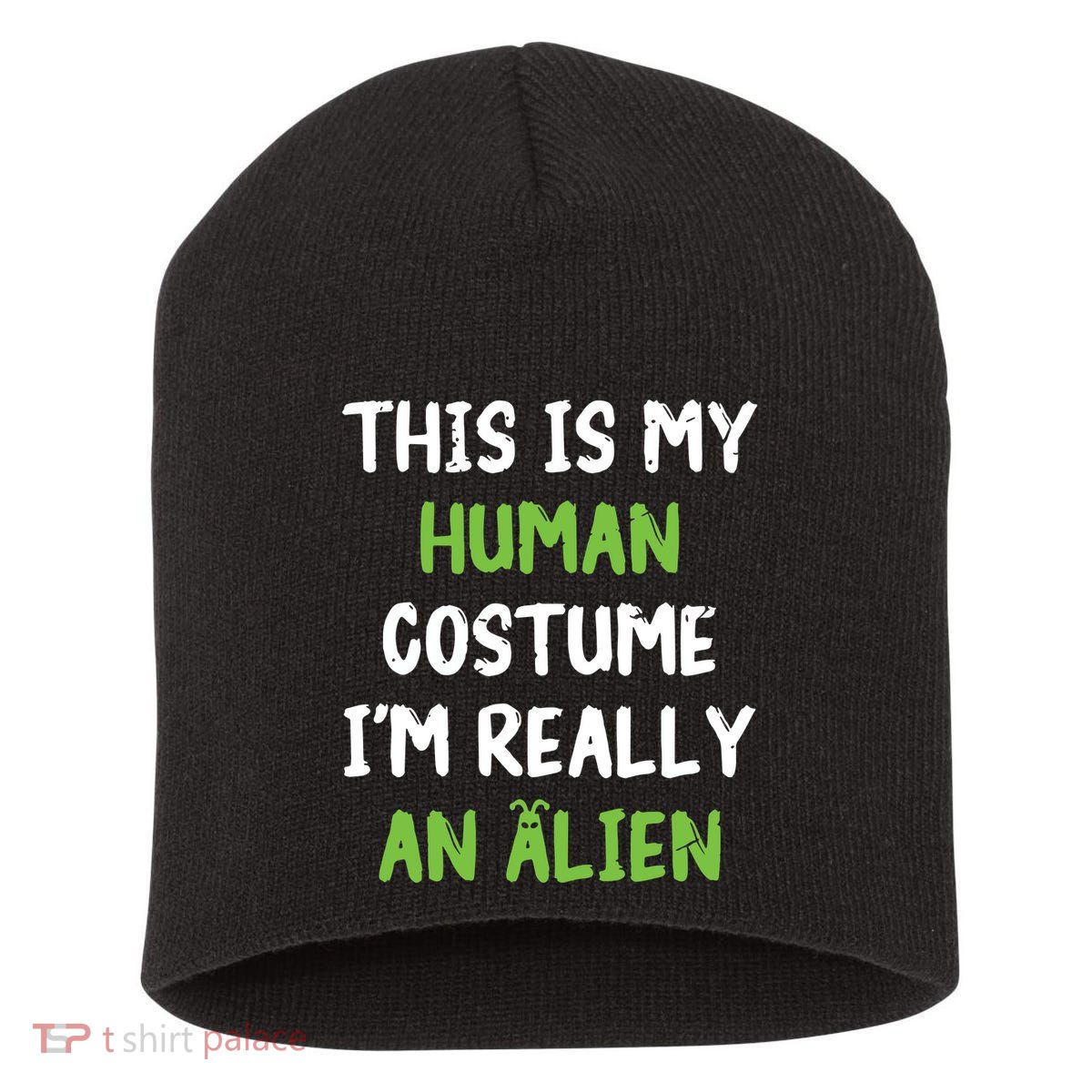 This Is My Human Costume Im Really An Alien Lazy Costume Short Acrylic Beanie