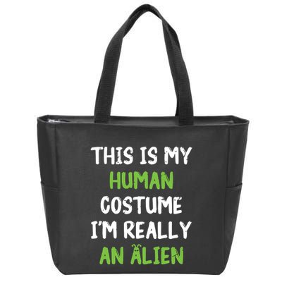 This Is My Human Costume Im Really An Alien Lazy Costume Zip Tote Bag