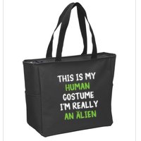 This Is My Human Costume Im Really An Alien Lazy Costume Zip Tote Bag