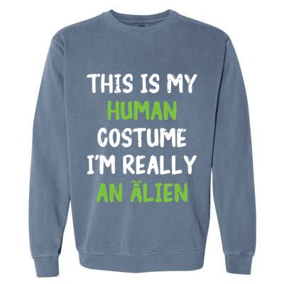 This Is My Human Costume Im Really An Alien Lazy Costume Garment-Dyed Sweatshirt