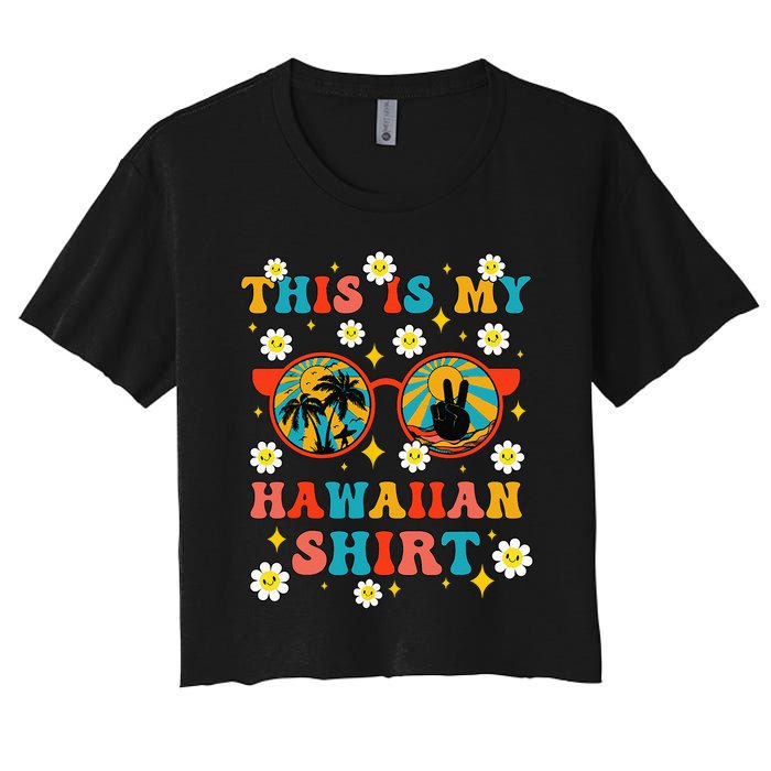 This Is My Hawaiian Groovy Tropical Party Hawaii Funny Women's Crop Top Tee