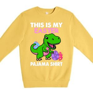 This Is My Easter Pajama Gift Trex Dinosaur Gift Egg Gift Premium Crewneck Sweatshirt