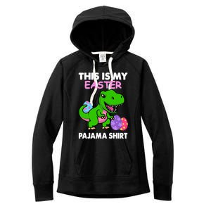 This Is My Easter Pajama Gift Trex Dinosaur Gift Egg Gift Women's Fleece Hoodie