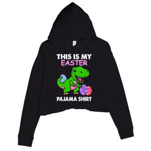 This Is My Easter Pajama Gift Trex Dinosaur Gift Egg Gift Crop Fleece Hoodie