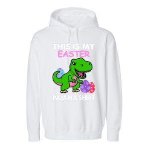 This Is My Easter Pajama Gift Trex Dinosaur Gift Egg Gift Garment-Dyed Fleece Hoodie