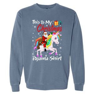 This Is My Christmas Pajama Great Gift Santa Claus Riding Unicorn Cute Gift Garment-Dyed Sweatshirt