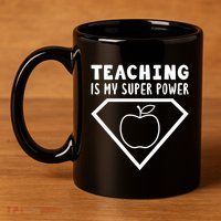 Teaching Is My Superpower 11oz C Handle Ceramic Mug