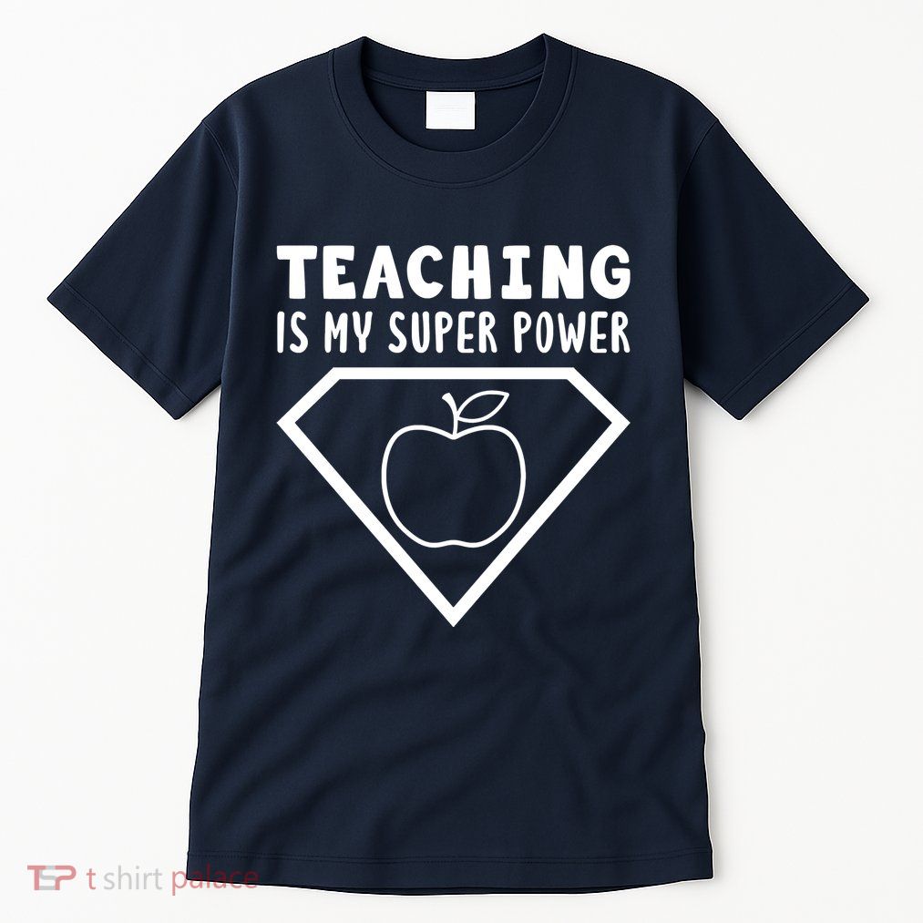 Teaching Is My Superpower Tall T-Shirt