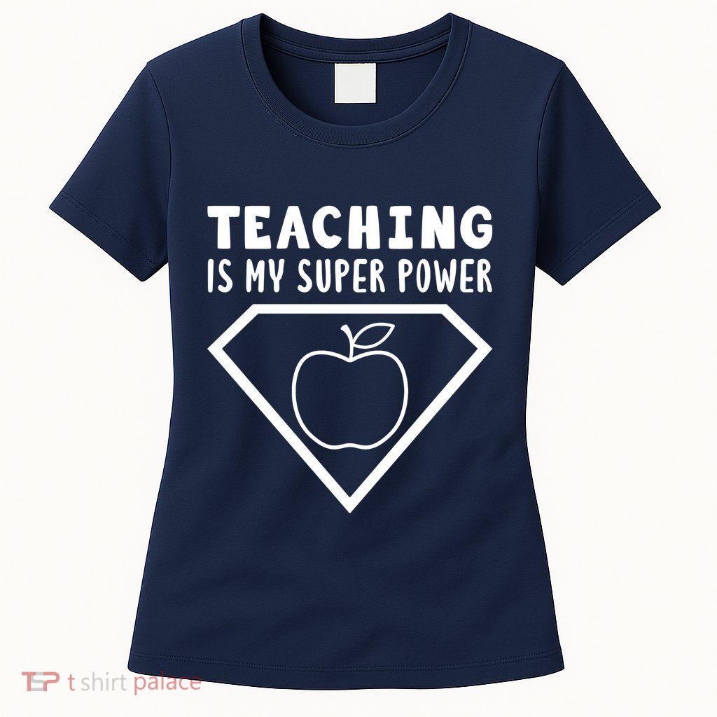 Teaching Is My Superpower Womens T-Shirt