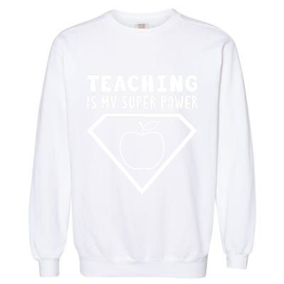 Teaching Is My Superpower Garment-Dyed Sweatshirt
