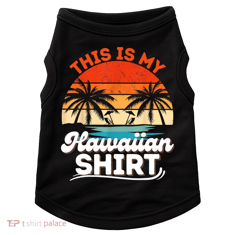 This Is My Hawaiian Retro Summer Vacation Party Hawaii Doggie Tank