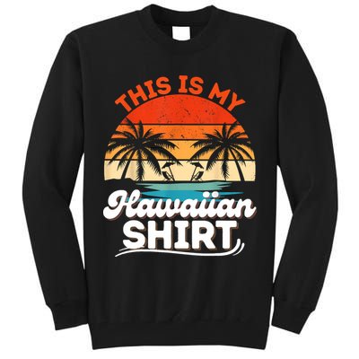 This Is My Hawaiian Retro Summer Vacation Party Hawaii Tall Sweatshirt