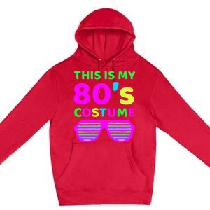 This Is My 80S Costume Outfit Eighties Retro Party Design Premium Pullover Hoodie