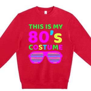 This Is My 80S Costume Outfit Eighties Retro Party Design Premium Crewneck Sweatshirt