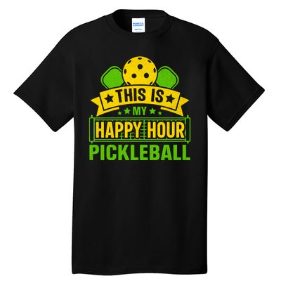 This Is My Happy Hour Pickleball Funny Pickleball Tall T-Shirt