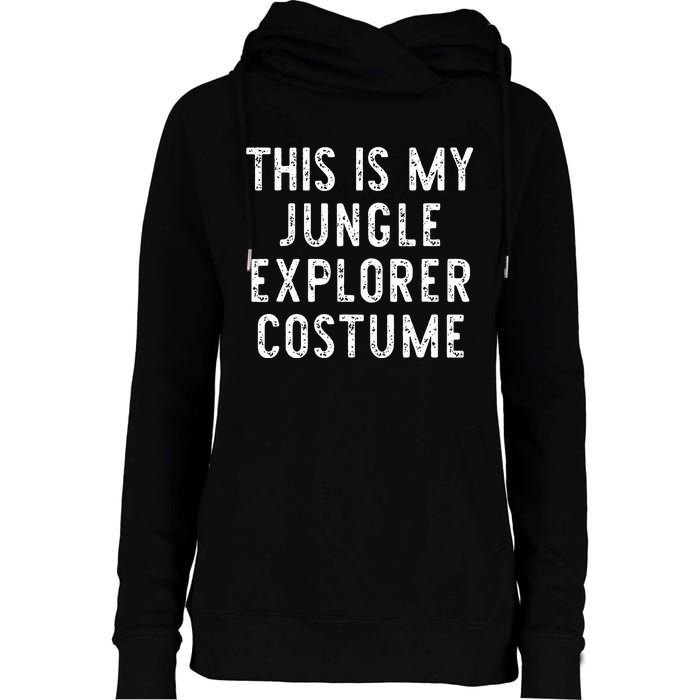 This Is My Jungle Explorer Halloween Costume Lazy Easy Womens Funnel Neck Pullover Hood