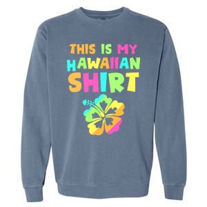 This Is My Hawaiian Tropical Luau Costume Party Hawaii Garment-Dyed Sweatshirt