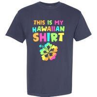 This Is My Hawaiian Tropical Luau Costume Party Hawaii Garment-Dyed Heavyweight T-Shirt