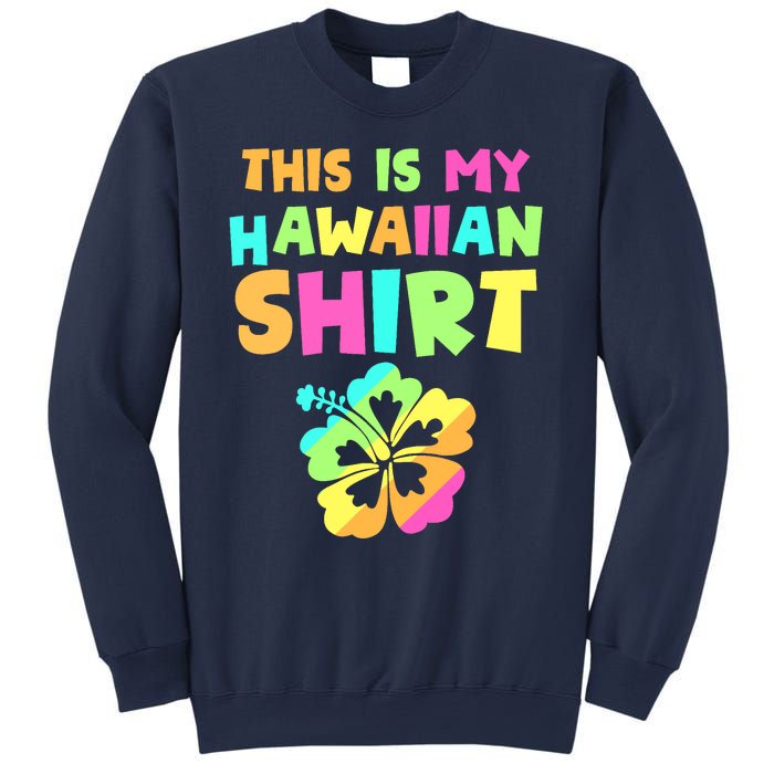 This Is My Hawaiian Tropical Luau Costume Party Hawaii Sweatshirt